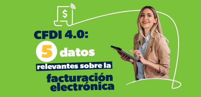 CFDI 4.0: 5 datos relevantes sobre la facturación electrónica